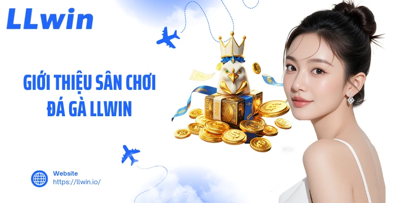 Giới thiệu sân chơi đá gà LLWIN