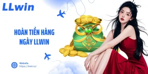 Hoàn Tiền Hàng Ngày LLWIN Bí Quyết Tối Ưu Nguồn Vốn Cược